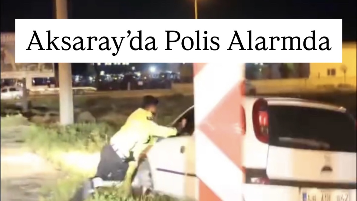 Aksaray’da Polisin “Dur” ihtarına uymayan araç sürücüsü Polis Memurunu sürükledi 