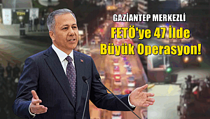FETÖ'ye 47 ilde büyük operasyon! 