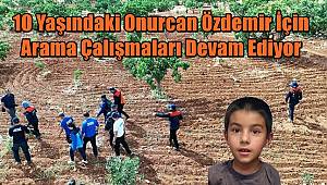 Gaziantep'te 10 Yaşındaki Onurcan Özdemir İçin Arama Çalışmaları Devam Ediyor 