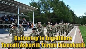 Gaziantep'te Engellilere Temsili Askerlik Töreni Düzenlendi 