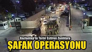 Gaziantep’te Terör Estiren Zanlılara Şafak Operasyonu! 