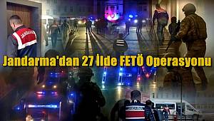 Jandarma'dan 27 İlde FETÖ Operasyonu! 101 gözaltı 