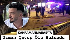Kahramanmaraş'ta Uzman Çavuş Evinde Ölü Bulundu 