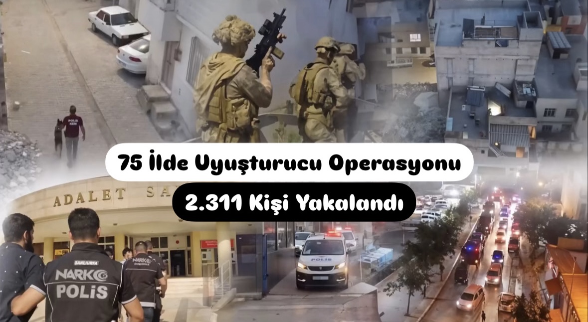 Bakan Yerlikaya Duyurdu; 75 İlde Uyuşturucu Operasyonu! 2311 Kişi Yakalandı 