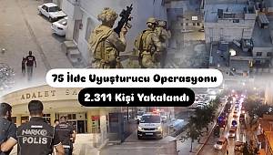 Bakan Yerlikaya Duyurdu; 75 İlde Uyuşturucu Operasyonu! 2311 Kişi Yakalandı 