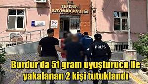Burdur’da 51 gram uyuşturucu ile yakalanan 2 kişi tutuklandı 