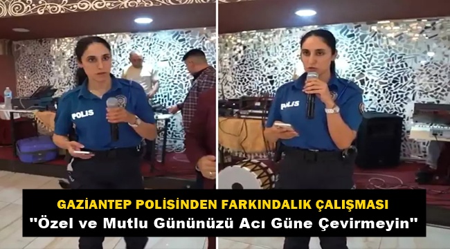 Gaziantep Emniyeti Düğünlerde Vatandaşları Uyararak Bilgilendirdi 