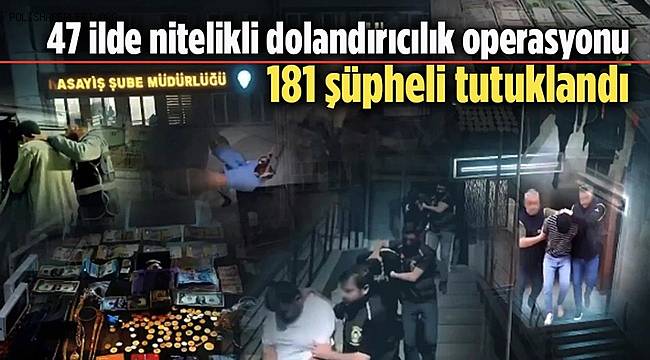 Gaziantep'in de Aralarında Olduğu 47 İlde Büyük Dolandırıcılık Operasyonu 