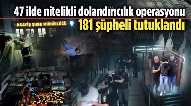 Gaziantep'in de Aralarında Olduğu 47 İlde Büyük Dolandırıcılık Operasyonu 