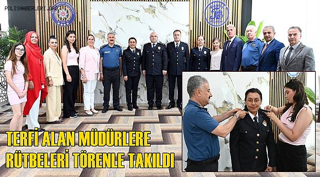 Terfi alan müdürlere rütbeleri törenle takıldı 