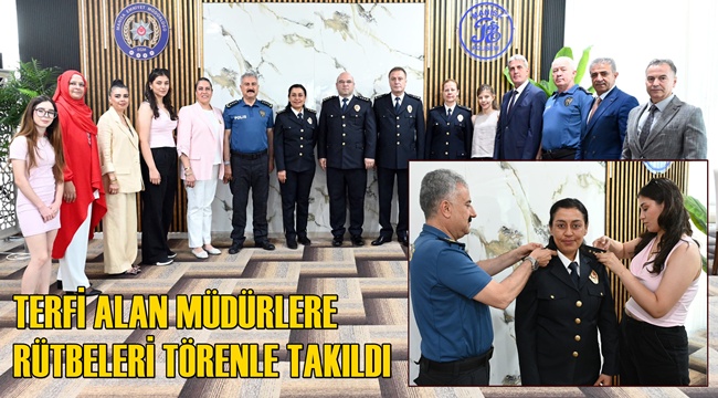Terfi alan müdürlere rütbeleri törenle takıldı 