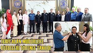 Terfi alan müdürlere rütbeleri törenle takıldı 