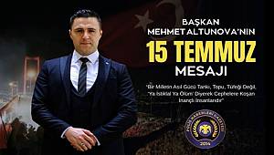 Başkan Altunova'dan 15 Temmuz mesajı