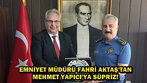 Emniyet Müdürü Fahri Aktaş'tan Vali Yardımcısı Mehmet Yapıcı'ya Süpriz!