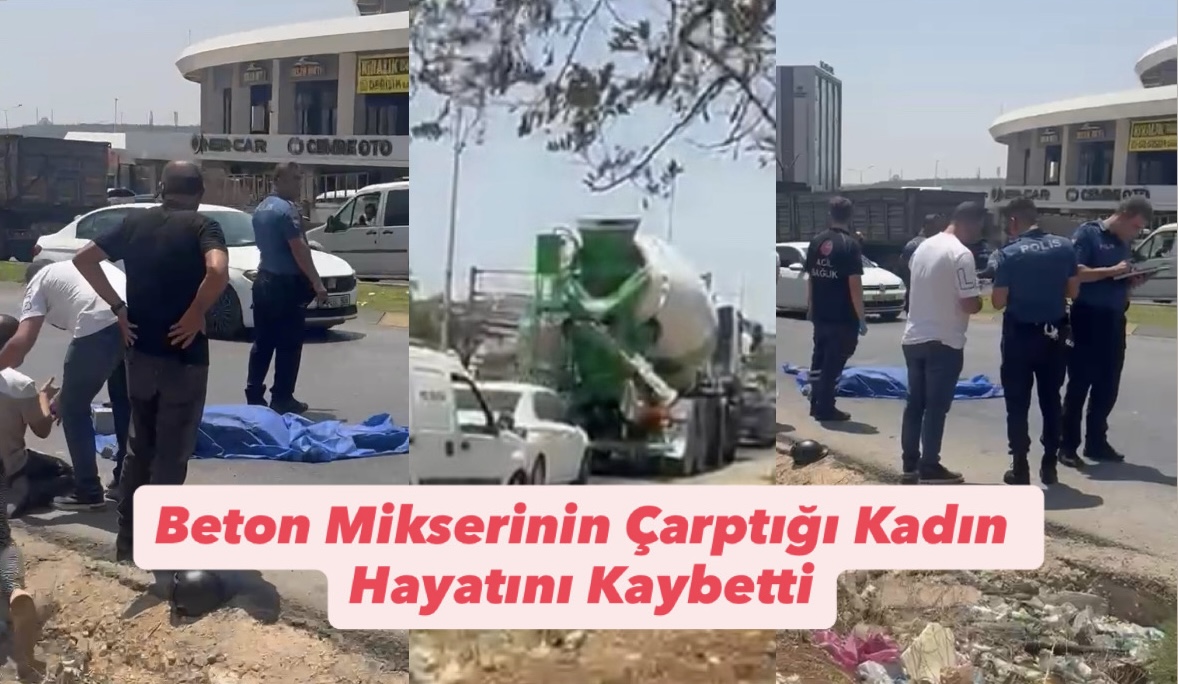 Gaziantep’te Beton Mikserinin Çarptığı Kadın Hayatını Kaybetti.