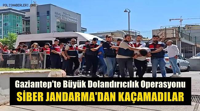 Gaziantep'te Büyük Dolandırıcılık Operasyonu 