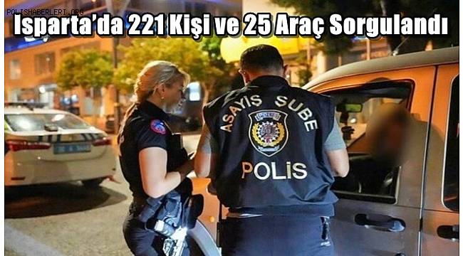 Isparta’da 221 Kişi ve 25 Araç Sorgulandı, 4 Ceza Kesildi 