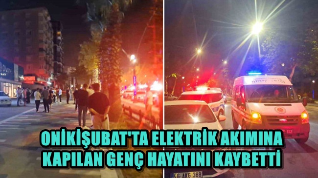 Kahramanmaraş’ta Elektrik Akımına Kapılan Teknik Personel Canından Oldu