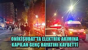 Kahramanmaraş’ta Elektrik Akımına Kapılan Teknik Personel Canından Oldu