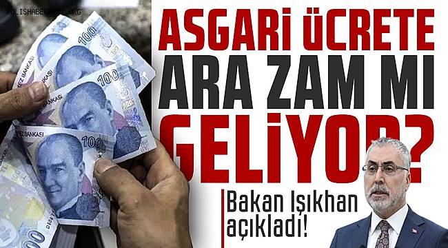 Asgari ücrete ara zam var mı? Asgari ücret zam oranı ve oluşacak yeni tablo  