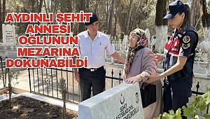 Aydınlı şehit annesi yıllar sonra oğlunun mezarına dokunabildi 