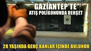 Gaziantep'te Atış Poligonunda Dehşet! 28 Yaşındaki Genç Kanlar İçinde Bulundu 