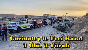 Gaziantep'te Feci Kaza! 3 Ölü, 3 Yaralı 