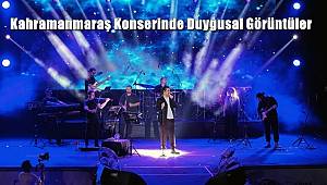 Kahramanmaraş Konserinde Duygusal Görüntüler