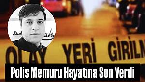 Kahramanmaraş’ta Polis Memuru Yaşamına Son Verdi 