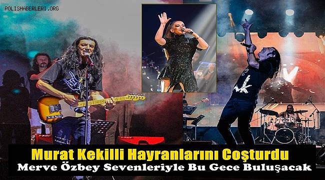 Murat Kekilli Fuar'da Konser Verdi! Merve Özbey Sevenleriyle Bu Gece Buluşacak 