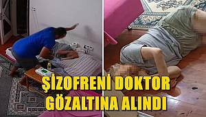 Yatalak annesini döverek komaya sokan şizofren doktor gözaltına alındı 