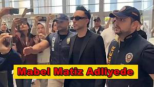 Mabel Matiz ifade vermek üzere adliyede 