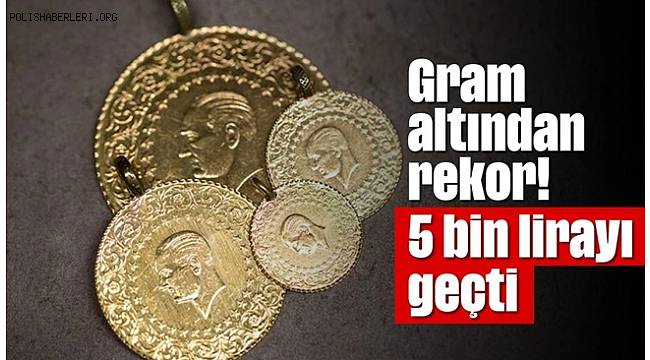 SON DAKİKA! Gram altın 5 bin lirayı geçti  