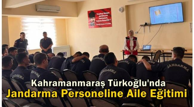 Türkoğlu'nda Jandarma Personeline Aile Eğitimi