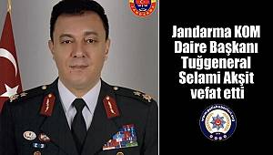 Jandarma KOM Başkanı Tuğgeneral Selami Akşit Hayatını Kaybetti
