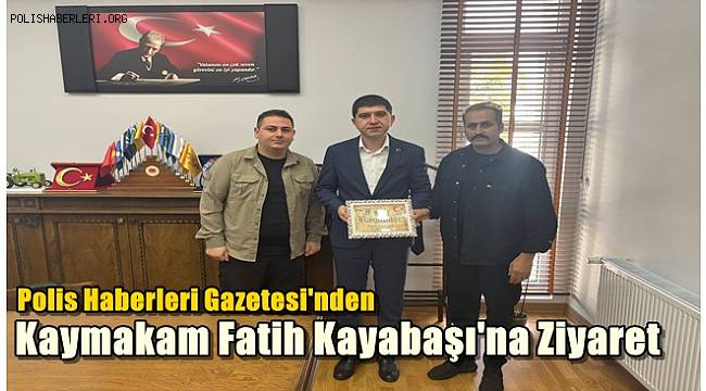 Polis Haberleri Gazetesi'nden Alaçam Kaymakamı Kayabaşı'na Ziyaret