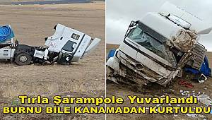 Tırla şarampole yuvarlandı, burnu bile kanamadan kurtuldu 