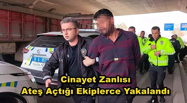 Bursa'da Husumetlisini Kurşuna Dizdi! Polislere Ateş Açan Şahıs Yakalandı