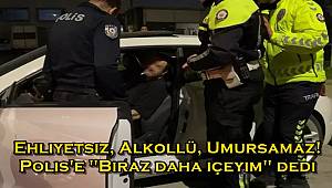 Ehliyetsiz, alkollü, umursamaz! 