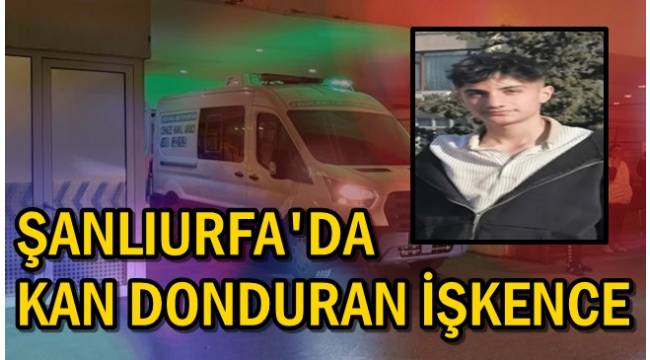 Kan Donduran Olay! Makatına Hava Verilerek İşkence Edilen 15 Yaşındaki Çocuk Hayatını Kaybetti
