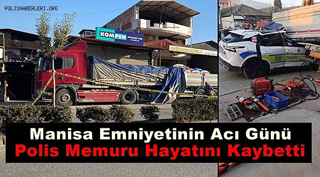 Manisa Emniyetinin Acı Günü! Polis Memuru Şehit Oldu 