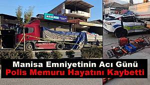 Manisa Emniyetinin Acı Günü! Polis Memuru Şehit Oldu 
