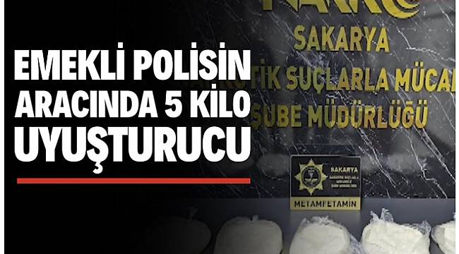 Sakarya'da emekli polisin aracından kilolarca uyuşturucu çıktı 