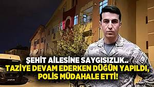 Şehit ailesine saygısızlık! Taziye devam ederken düğün yapıldı, polis müdahale etti 