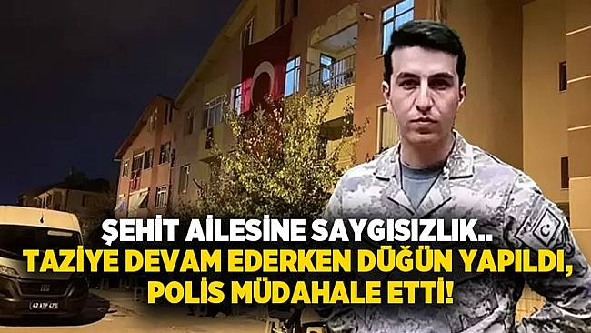 Şehit ailesine saygısızlık! Taziye devam ederken düğün yapıldı, polis müdahale etti 