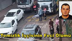 Temizlik işçisinin feci ölümü! Çöp kamyonun altında kaldı