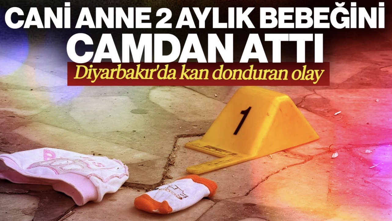 Diyarbakır’da Kan Donduran Dehşet! Sinir Krizi Geçiren Anne 2 Aylık Bebeğini Pencereden Attı!  