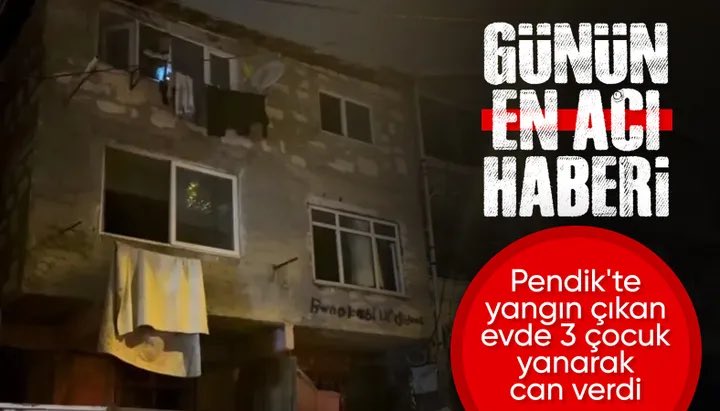 İstanbul’dan Acı Haber! Yangın Faciasında 3 Çocuk Can Verdi, 1 Çocuk Ağır Yaralı 