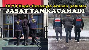 10 yıl kesinleşmiş hapis cezasıyla aranan şahıslar JASAT’tan kaçamadı