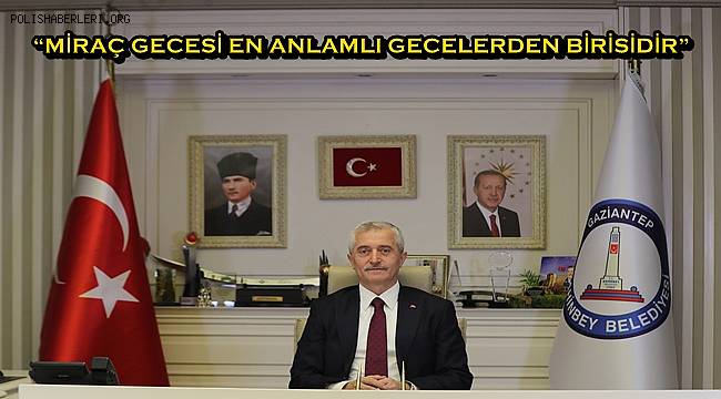 Başkan Tahmazoğlu’ndan Miraç Gecesi mesajı 